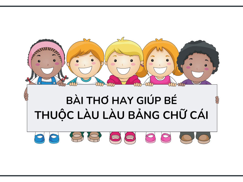 Bài thơ hay giúp bé thuộc làu làu bảng chữ cái