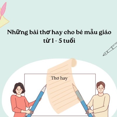 Những bài thơ hay cho bé mẫu giáo từ 1 - 5 tuổi